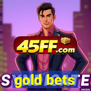 gold bets